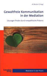 Gewaltfreie Kommunikation GFK in der Mediation Hrsg. Al Weckert Bundesverband Mediation Concadora Buch