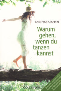 Anne von Stappen Warum gehen, wenn du tanzen kannst